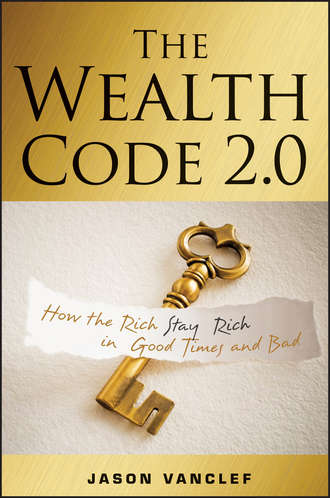 Jason  Vanclef. The Wealth Code 2.0. How the Rich Stay Rich in Good Times and Bad