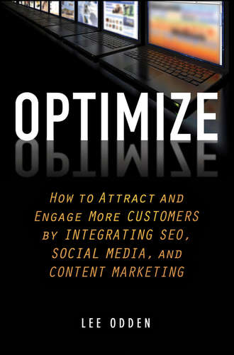 Lee  Odden. Optimize. How to Attract and Engage More Customers by Integrating SEO, Social Media, and Content Marketing