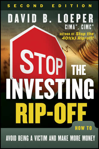 David Loeper B.. Stop the Investing Rip-off. How to Avoid Being a Victim and Make More Money