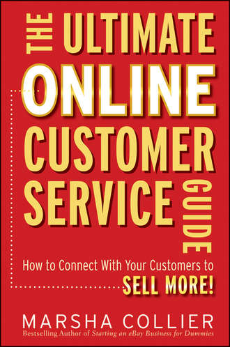 Marsha  Collier. The Ultimate Online Customer Service Guide. How to Connect with your Customers to Sell More!