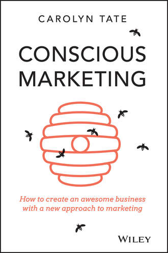 Carolyn  Tate. Conscious Marketing. How to Create an Awesome Business with a New Approach to Marketing