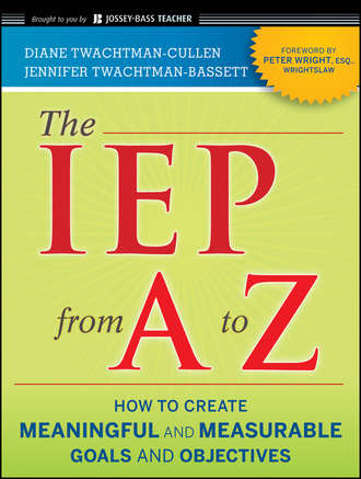 Diane  Twachtman-Cullen. The IEP from A to Z. How to Create Meaningful and Measurable Goals and Objectives