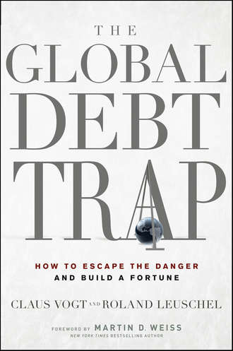 Claus  Vogt. The Global Debt Trap. How to Escape the Danger and Build a Fortune