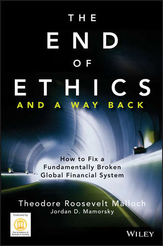 Theodore Malloch Roosevelt. The End of Ethics and A Way Back. How To Fix A Fundamentally Broken Global Financial System