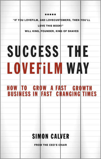 Simon  Calver. Success the LOVEFiLM Way. How to Grow A Fast Growth Business in Fast Changing Times