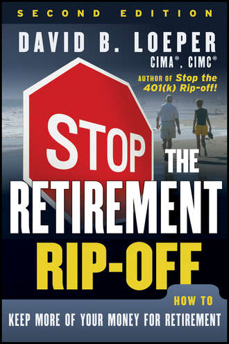 David Loeper B.. Stop the Retirement Rip-off. How to Keep More of Your Money for Retirement