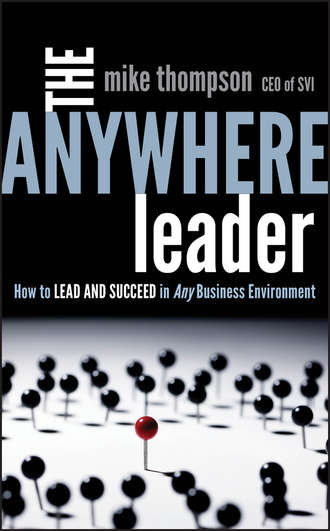 Mike  Thompson. The Anywhere Leader. How to Lead and Succeed in Any Business Environment