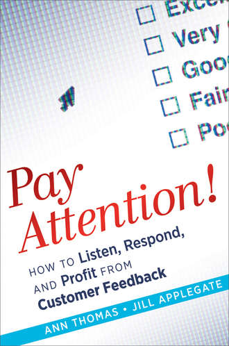 Ann  Thomas. Pay Attention!. How to Listen, Respond, and Profit from Customer Feedback