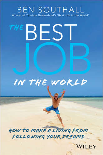 The Best Job in the World. How to Make a Living From Following Your Dreams. Ben  Southall
