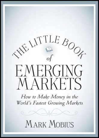 Mark  Mobius. The Little Book of Emerging Markets. How To Make Money in the World's Fastest Growing Markets