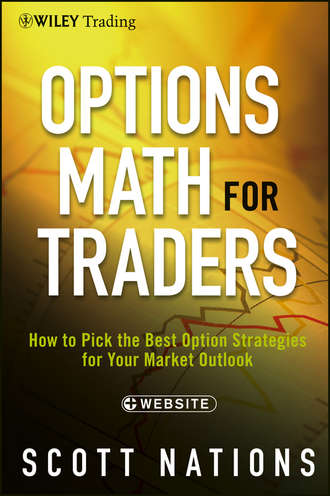 Scott  Nations. Options Math for Traders. How To Pick the Best Option Strategies for Your Market Outlook