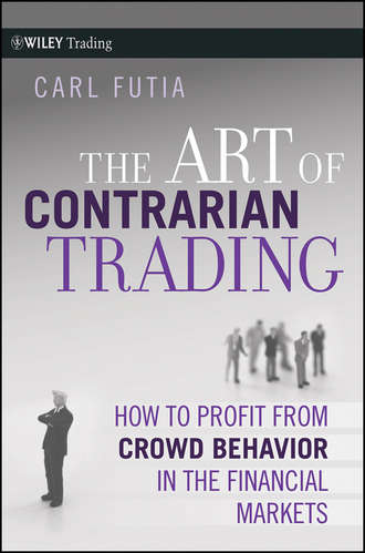 Carl  Futia. The Art of Contrarian Trading. How to Profit from Crowd Behavior in the Financial Markets