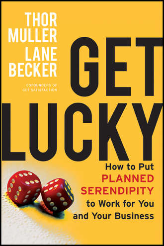 Thor  Muller. Get Lucky. How to Put Planned Serendipity to Work for You and Your Business