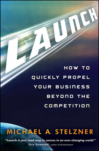Michael Stelzner A.. Launch. How to Quickly Propel Your Business Beyond the Competition