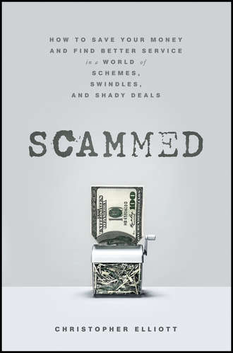 Christopher  Elliott. Scammed. How to Save Your Money and Find Better Service in a World of Schemes, Swindles, and Shady Deals