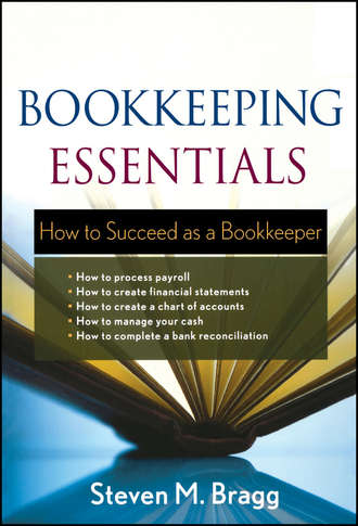 Steven Bragg M.. Bookkeeping Essentials. How to Succeed as a Bookkeeper