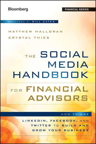 Bill  Cates. The Social Media Handbook for Financial Advisors. How to Use LinkedIn, Facebook, and Twitter to Build and Grow Your Business