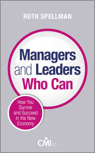 Ruth  Spellman. Managers and Leaders Who Can. How you survive and succeed in the new economy