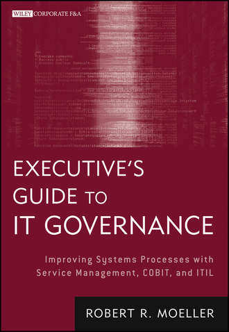 Robert R. Moeller. Executive's Guide to IT Governance. Improving Systems Processes with Service Management, COBIT, and ITIL