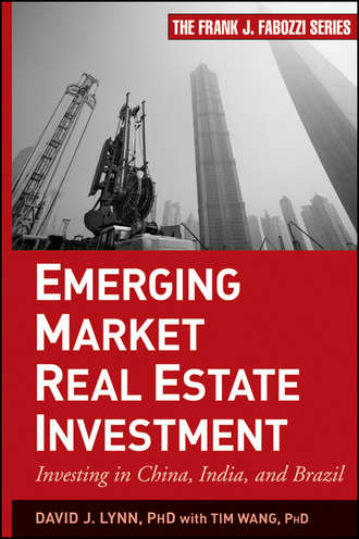 Tim  Wang. Emerging Market Real Estate Investment. Investing in China, India, and Brazil