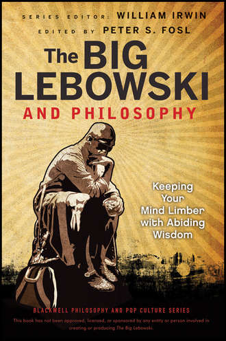 William  Irwin. The Big Lebowski and Philosophy. Keeping Your Mind Limber with Abiding Wisdom