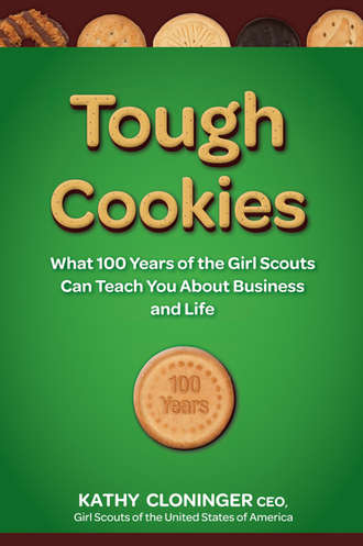 Kathy  Cloninger. Tough Cookies. Leadership Lessons from 100 Years of the Girl Scouts
