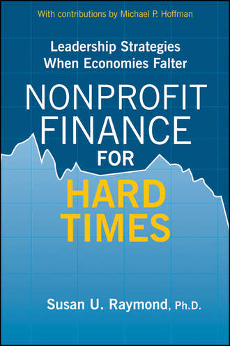 Susan Raymond U.. Nonprofit Finance for Hard Times. Leadership Strategies When Economies Falter
