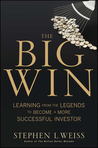 Stephen Weiss L.. The Big Win. Learning from the Legends to Become a More Successful Investor