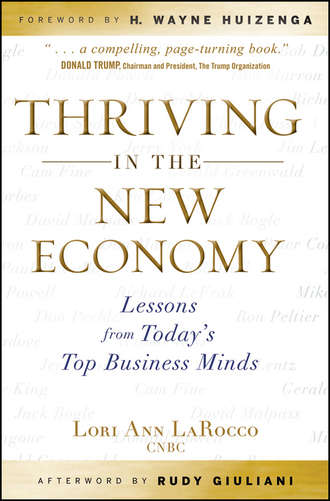 H. Huizenga Wayne. Thriving in the New Economy. Lessons from Today's Top Business Minds