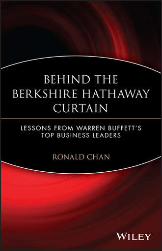 Ronald  Chan. Behind the Berkshire Hathaway Curtain. Lessons from Warren Buffett's Top Business Leaders