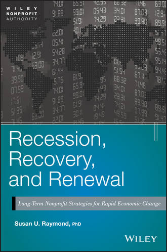 Susan Raymond U.. Recession, Recovery, and Renewal. Long-Term Nonprofit Strategies for Rapid Economic Change
