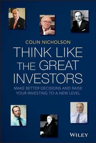 Colin  Nicholson. Think Like the Great Investors. Make Better Decisions and Raise Your Investing to a New Level
