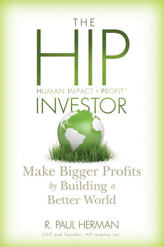 R. Herman Paul. The HIP Investor. Make Bigger Profits by Building a Better World
