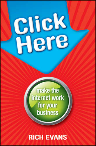 Rich  Evans. Click Here. Make the Internet Work for Your Business