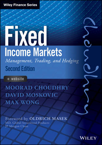 Moorad  Choudhry. Fixed Income Markets. Management, Trading and Hedging