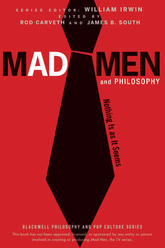 William  Irwin. Mad Men and Philosophy. Nothing Is as It Seems