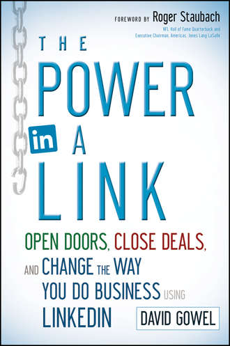 Dave  Gowel. The Power in a Link. Open Doors, Close Deals, and Change the Way You Do Business Using LinkedIn