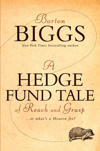 Биггс Бартон. A Hedge Fund Tale of Reach and Grasp. Or What's a Heaven For