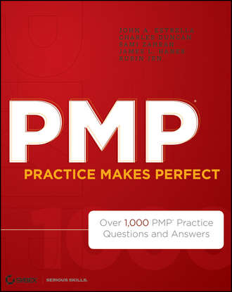 Charles  Duncan. PMP Practice Makes Perfect. Over 1000 PMP Practice Questions and Answers
