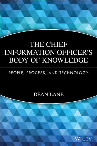 Dean  Lane. The Chief Information Officer's Body of Knowledge. People, Process, and Technology