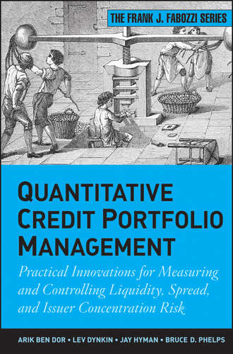 Lev  Dynkin. Quantitative Credit Portfolio Management. Practical Innovations for Measuring and Controlling Liquidity, Spread, and Issuer Concentration Risk