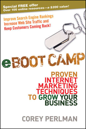 Corey  Perlman. eBoot Camp. Proven Internet Marketing Techniques to Grow Your Business