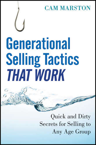 Cam  Marston. Generational Selling Tactics that Work. Quick and Dirty Secrets for Selling to Any Age Group