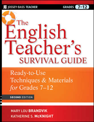 Katherine McKnight S.. The English Teacher's Survival Guide. Ready-To-Use Techniques and Materials for Grades 7-12