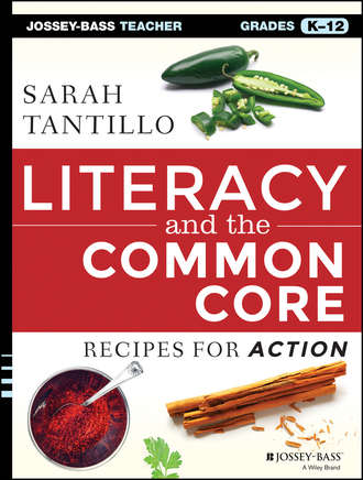 Sarah  Tantillo. Literacy and the Common Core. Recipes for Action