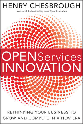 Henry  Chesbrough. Open Services Innovation. Rethinking Your Business to Grow and Compete in a New Era
