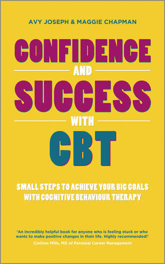 Avy  Joseph. Confidence and Success with CBT. Small steps to achieve your big goals with cognitive behaviour therapy