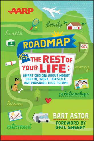Bart  Astor. AARP Roadmap for the Rest of Your Life. Smart Choices About Money, Health, Work, Lifestyle .. and Pursuing Your Dreams