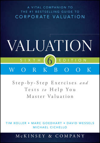 Marc Goedhart. Valuation Workbook. Step-by-Step Exercises and Tests to Help You Master Valuation + WS
