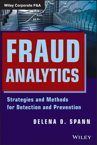 Delena Spann D.. Fraud Analytics. Strategies and Methods for Detection and Prevention